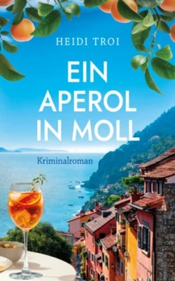 Ein Aperol in Moll ~ Heidi Troi ~  9783823400196 - Bild 1 von 4