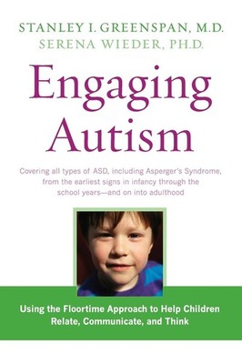 Engaging Autism: Using the Floortime Approach to Help Children Relate, Commu...