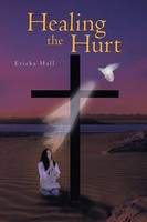 Ericka Hall | Healing The Hurt | Taschenbuch | Englisch (2013) | Xlibris