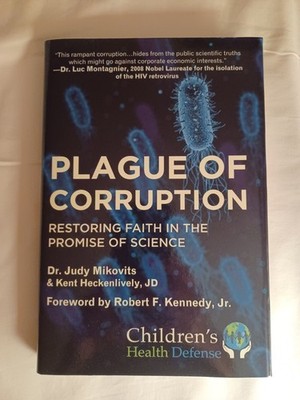 Plague Of Corrupt Dr Judy Mikovits Kent Heckenlively Forward by RFK Jr. Vaccines