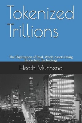 Tokenized Trillions: The Digitization of Real-World Assets Using Blockchain Tech