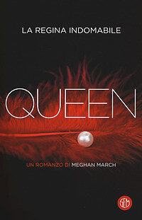 Libro - Narrativa - Erotica - Queen La Regina Indomabile - Meghan March
