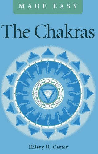 The Chakras Made Easy By Hilary H. Carter