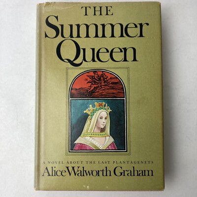 The Summer Queen Alice Walworth Graham   Family on English Throne from 1154-1485
