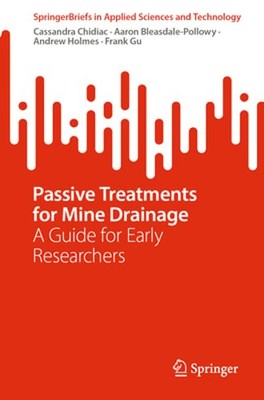 Passive Treatments for Mine Drainage: A Guide for Early Researchers by Chidiac