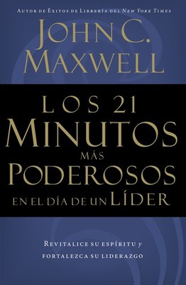 Los 21 Minutos Mas Poderosos En El Dia De Un Lider by John C. Maxwell