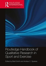 Routledge Handbook of Qualitative Research in Sport and Exercise by Brett Smith 