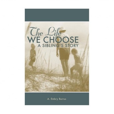 The Life We Choose: A Sibling's Story