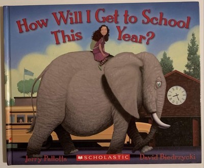 How Will I Get to School This Year - hardcover Jerry Pallotta|David Biedrzyc...