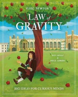 Isaac Newton's Law of Gravity: Big Ideas for Curious Minds by Woolf Hardcover Bo