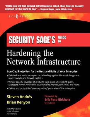 Security Sage's Guide to Hardening the Network Infrastructure by Steven Andres (