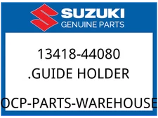 Suzuki OEM Part 13418-44080 .HOLDER, GUIDE