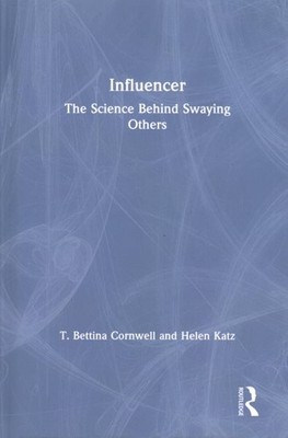 Influencer : The Science Behind Swaying Others, Hardcover by Cornwell, T. Bet...