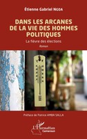 Etienne Gabriel Ngoa | Dans Les Arcanes De La Vie Des Hommes Politiques | Buch