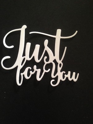 ''Just for You'' word die cut embellishments Choose Color 6 pcs Scrapbooks Cards