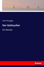 Peter Rosegger | Der Gottsucher | Taschenbuch | Deutsch (2016) | Ein Roman