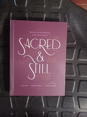 Sacred & Still Embrace The Holy Rhythms Of The Lenten Season Devotional 2025...