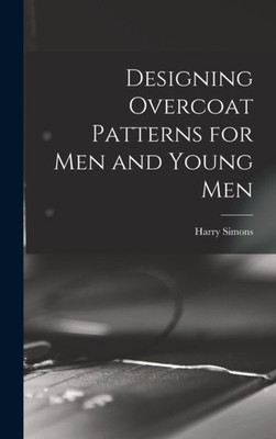 Simons - Designing Overcoat Patterns for Men and Young Men - New hardb - X555z