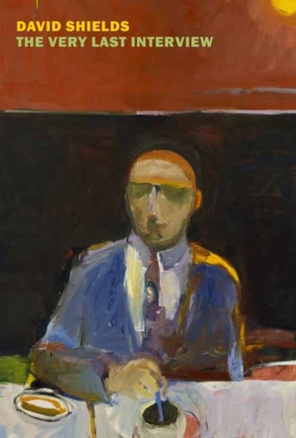 The Very Last Interview - David Shields - Paperback - New - Image 5