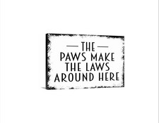 The Paws Make The Laws Around Here Sign  Funny Dog Cat Home Decor  Pet Rules