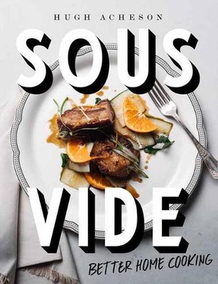 Sous Vide: Better Home Cooking by Hugh Acheson (English) Hardcover Book