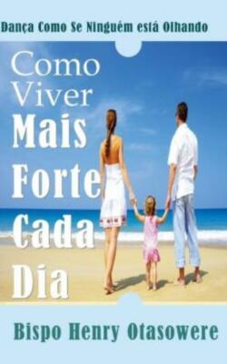 Como Viver Mais Forte Cada Dia