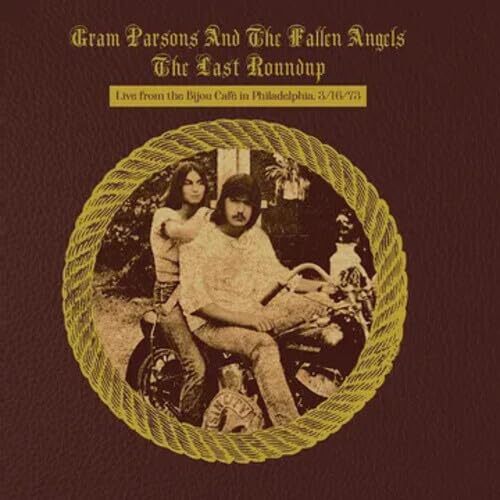 Gram Parsons & the F The Last Roundup - Live From The Bijou Cafe In Philadelphi