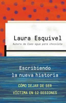 Escribiendo La Nueva Historia / Rewriting History: How to Stop Being a Victim...