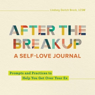 After the Breakup: A Self-Love Journal by Lindsey Dortch Brock LCSW (English) Pa