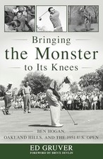 Bringing the Monster to Its Knees: Ben Hogan, Oakland Hills, and