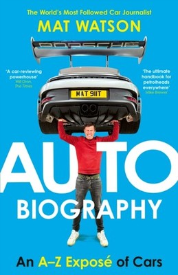 Auto Biography An A-Z Expose of Cars by Mat Watson (Hardback Book)
