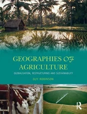 Geographies of Agriculture: Globalisation, Restructuring and Sustainability by G