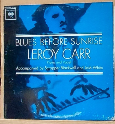 BLUES LP: LEROY CARR (with Scrapper Blackwell & Josh White) BLUES BEFORE SUNRISE