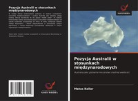 Matú¿ KolláR | Pozycja Australii W Stosunkach Mi¿Dzynarodowych | Taschenbuch