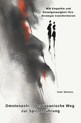 Omotenashi - Der japanische Weg zur Spitzenführung | Yumi Shimizu | Taschenbuch