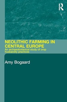 Neolithic Farming in Central Europe: An Archaeobotanical Study of Crop Husbandr