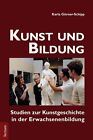 Kunst und Bildung von Karla Görner-Schipp (2012, Gebundene Ausgabe)