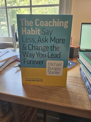 Coaching Habit : Say Less, Ask More and Change the Way You Lead Forever by...
