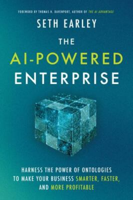 The AI-Powered Enterprise: Harness the Power of Ontologies to Make Your Business