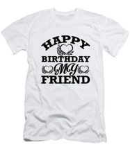 Happy Birthday My Friend T-Shirt