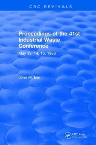 Proceedings of the 41st Industrial Waste Conference May 1986,... - 9781315890289