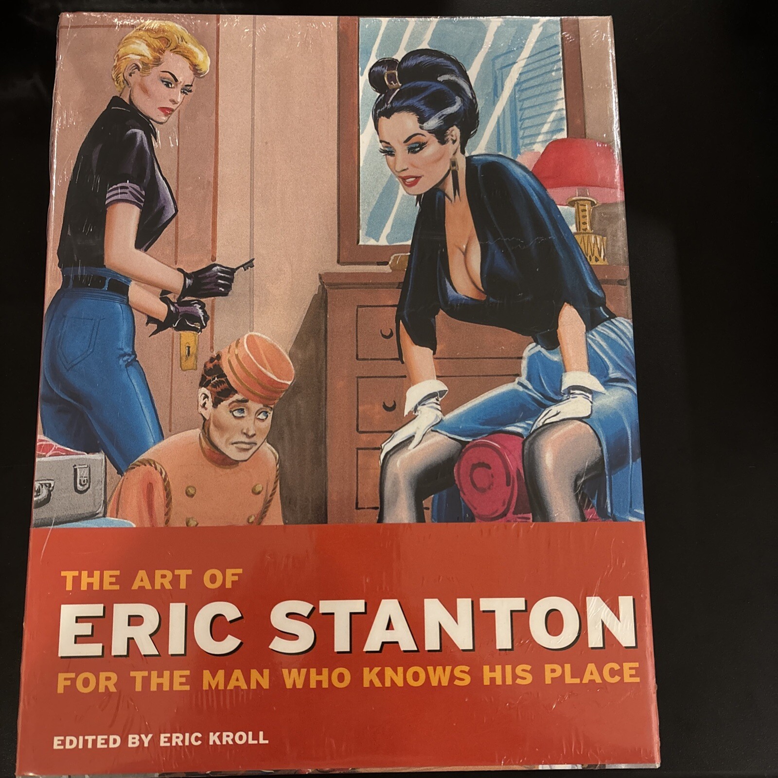 Art of Eric Stanton : For the Man Who Knows His Place by Eric Kroll and Eric...