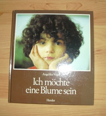 Ich möchte eine Blume sein ,  Angelika Vogel