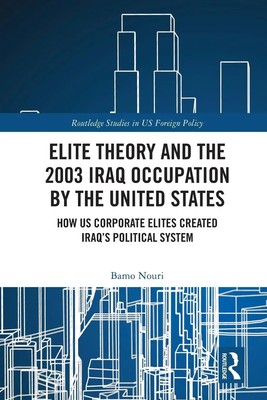 Elite Theory and the 2003 Iraq Occupation by the United States Bamo Nouri Buch