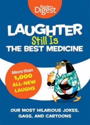 Laughter Still Is the Best Medicine: Our Most Hilarious Jokes, Gags, and  Cartoon 9781621451372|