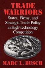Trade Warriors: States, Firms, and Strategic-...