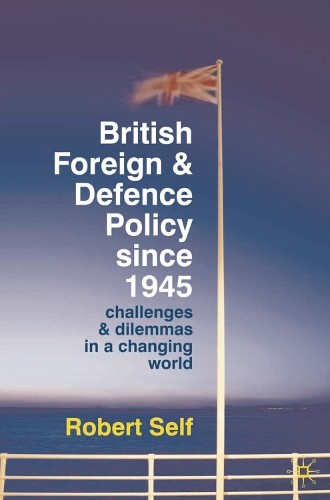 British Foreign and Defence Policy Since 1945 by Robert Self - 9780230220805