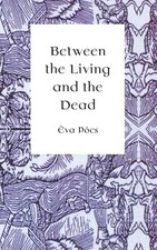 Between the Living and the Dead | Éva Pócs ...