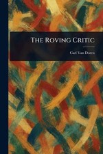 The Roving Critic by Carl Van Doren Paperback Book