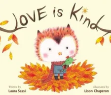 Love Is Kind - Hardcover By Sassi, Laura - VERY GOOD